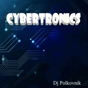 Dj Polkovnik - Cybertronics