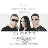 Dj Nil, Anthony El Mejor, Mischa - Closer