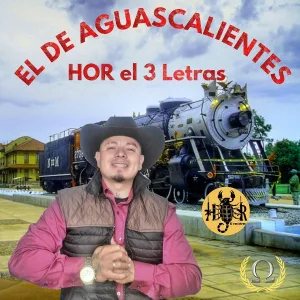 HOR el 3 Letras - El de Aguascalientes