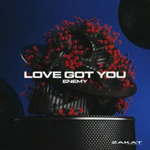 Enemy - Love Got You