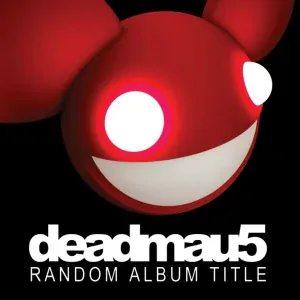 deadmau5 - Sometimes Things Get, Whatever