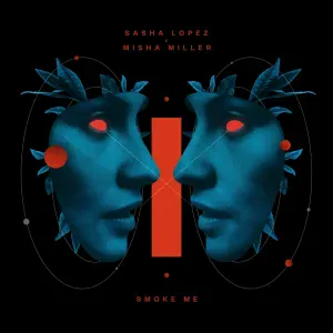Sasha Lopez, Misha Miller - Smoke Me