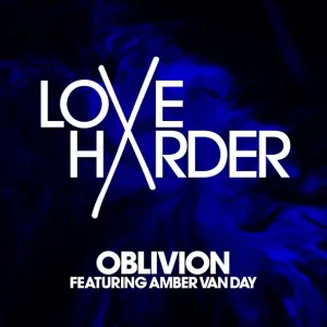 Love Harder feat. Amber Van Day - Oblivion