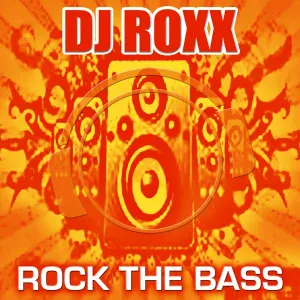 DJ Roxx - Rock The Bass