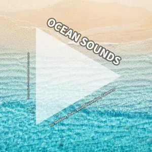 Relaxing Music, Ocean Sounds, Nature Sounds - Ocean Sounds