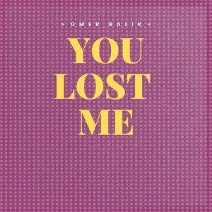 Omer Balik - You Lost Me