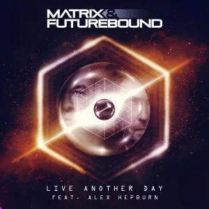 Matrix & Futurebound feat. Alex Hepburn - Live Another Day