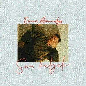 Ernar Amandyq - Sen Kelgeli