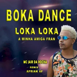 Mc Jair Da Rocha - Boka Dance Loka Loka A Minha Amiga Fran