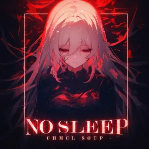CHMCL SØUP - NO SLEEP