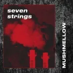 Mushmellow - Seven Strings