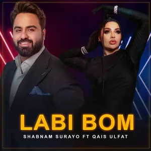 Shabnam Surayo feat. Qais Ulfat - Labi Bom