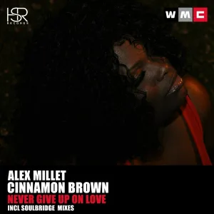 Alex Millet feat. Cinnamon Brown - Never Give Up On Love