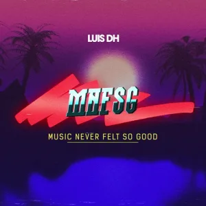 Luis DH - MNFSG (Music Never Felt So Good)