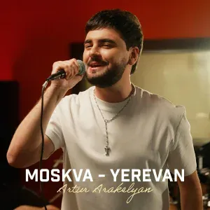 Artur Arakelyan - Moskva - Yerevan