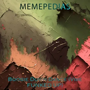 MEMEPEDIAS - Boogie Down Dance (Vibe FUNKED UP) [Slowed Tik-Tok Remix]