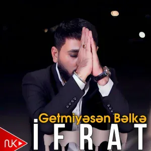 İfrat - Getmiyəsən Bəlkə