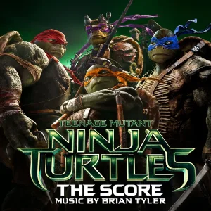 Brian Tyler - Teenage Mutant Ninja Turtles