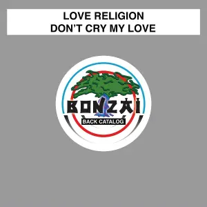Love Religion - Don't Cry My Love