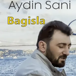 Aydın Sani - Bagisla
