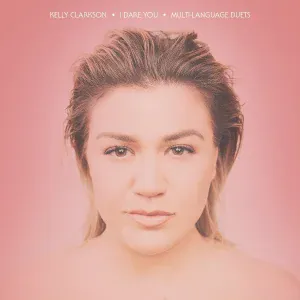 Kelly Clarkson - I Dare You