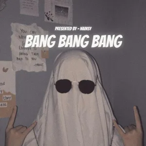 Nainsy - Bang Bang Bang