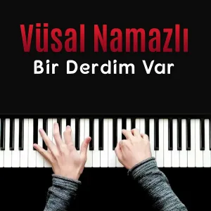 Vüsal Namazlı - Bir Derdim Var