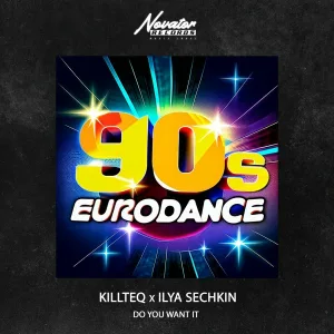 KILLTEQ, ILYA SECHKIN - Do You Want It