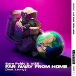 Sam Feldt, VIZE feat. Leony - Far Away From Home (feat. Leony)