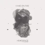 Fame On Fire - HEADSPACE FT. POORSTACY