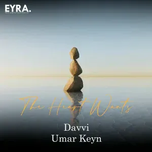 Davvi, Umar Keyn - The Heart Wants