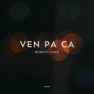 Bump Flicker - Ven Pa Ca