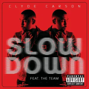 Clyde Carson feat. The Team - Slow Down