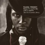 Faada Freddy - Reality Cuts Me Like a Knife