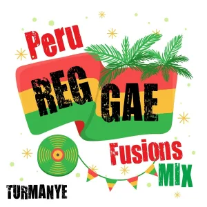 Turmanye - Peru Reggae Fusions