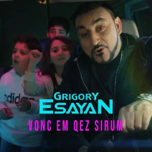 Grigory Esayan - Vonc Em Qez Sirum