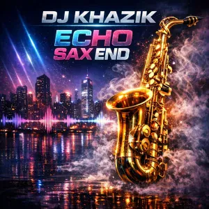 Dj Khazik, Deep House - Echo Sax End