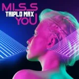 Triplo Max - Miss You