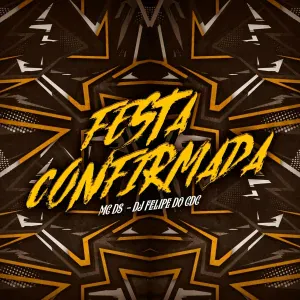 Mc Ds, DJ Felipe do CDC - Festa Confirmada
