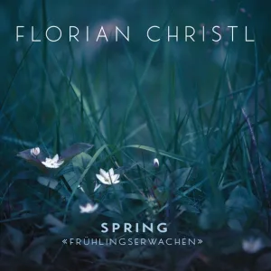 Florian Christl - Spring - Frühlingserwachen