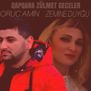 Oruc Amin feat. Zemine Duyğu - QapQara Zülmet Geceler