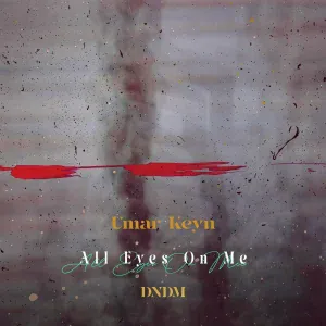 Umar Keyn, DNDM - All Eyes on Me