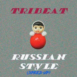 Tribeat - Russian Style (Speed Up)