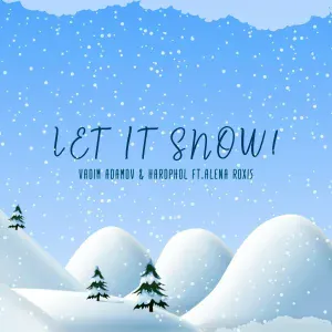 Vadim Adamov, Hardphol feat. Alena Roxis - Let It Snow!