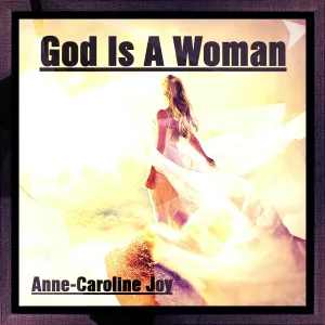 Anne-Caroline Joy - God Is a Woman