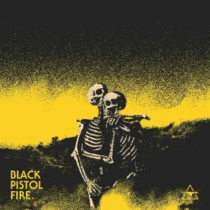 Black Pistol Fire - Hope in Hell