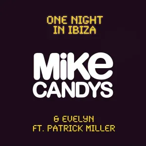Mike Candys & Evelyn feat. Patrick Miller feat. Patrick Miller - One Night in Ibiza