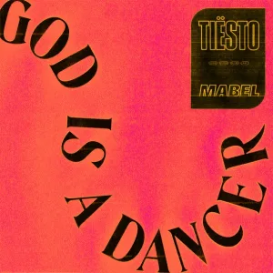 Tiësto, Mabel - God Is A Dancer