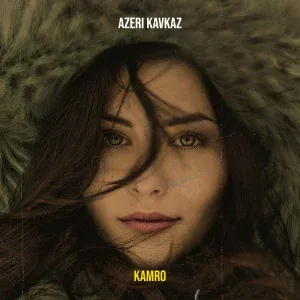 Kamro - Azeri Kavkaz