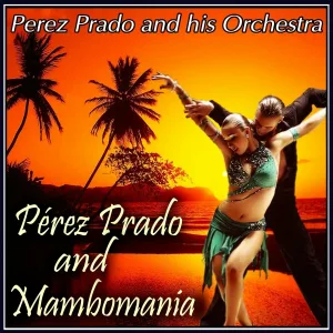 Pérez Prado, Francis Bay and his Orchestra - Mambo Jambo